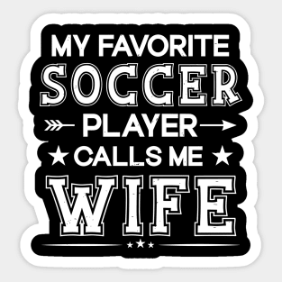 My Favorite Soccer Player Calls Me WIFE Mother's Day Soccer Sticker